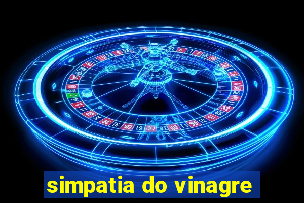 simpatia do vinagre